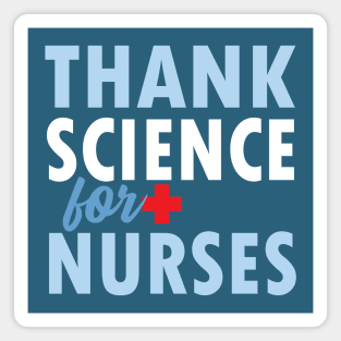 THANK SCIENCE FOR NURSES Magnet